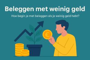 Beleggen met weinig geld hoe begin je